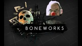 BoneWorks Part 3