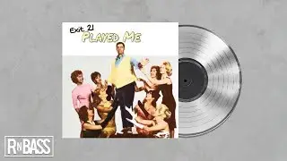Exit 21 - Played Me (RnBass)
