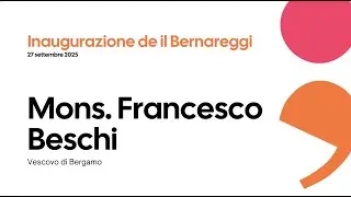 INAUGURAZIONE DEL NUOVO MUSEO IL BERNAREGGI / Mons. Francesco Beschi