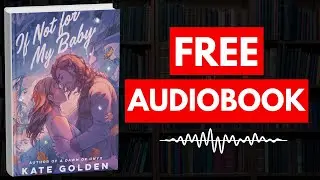 If Not for My Baby by Kate Golden [ Full Audiobook Free ]