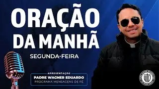 ORAÇÃO DA MANHÃ - 29/12/2025 - Padre Wagner Eduardo Dias