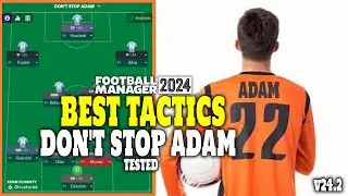 Проверенные лучшие тактики на FM24 &mdash; DON'T STOP ADAM &mdash; Football Manager 2024