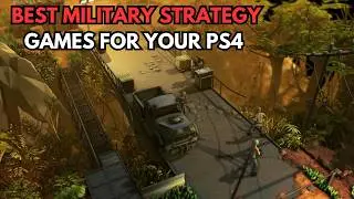 Top Military Strategy Games You Must Play on PS4!