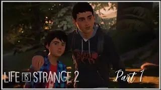 Life is Strange 2- Part 1: Wrap it before you tap it