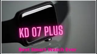 KD 07 Plus Best Series 7 Smart Watch Unboxing And Review | KD 07 Plus Best Smart Watch Ever ! Part 1