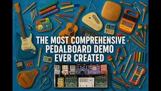 The Most Comprehensive Pedalboard Demo Ever Created