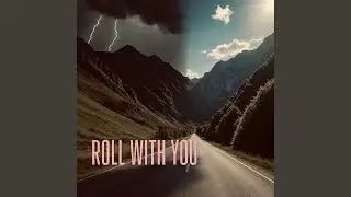 Roll With You