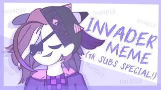 INVADER INVADER | ANIMATION MEME (1K SUBS SPECIAL!)