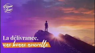 La délivrance, une bonne nouvelle