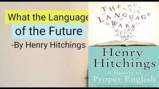 The Language of the Future by Henry Hitchings| Evolution of English in the Modern World