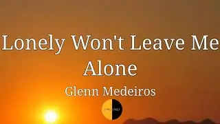 Lonely Won't Leave Me Alone(Lyrics) @lyricsstreet5409 #lyrics #lonewontleavealone #glennmedeiros