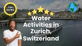 Water Activities in Zurich, Switzerland