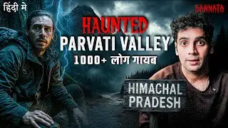1000+ लापता लोगो का सच | Truth Of Missing People | Parvati Valley | SANNATA Ep 6 | #horrorstories