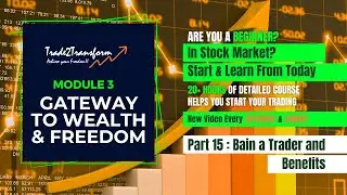 MOD3-Part 15 Being a Trader & Benefits | Decoding Stock Trading: Free Beginner's Stock Market Course