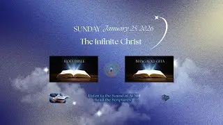 Week 4 - Coming Up  -  ENERGY & The Infinite Christ