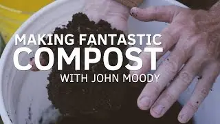 Making Fantastic Compost with John Moody