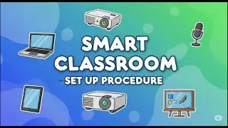 SMART CLASSROOM - SET UP PROCEDURE