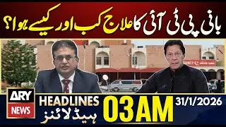 PTI founder’s treatment: When did it happen and how? | ARY News 3 AM Headlines | 31st Jan 2026