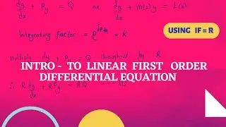 INTRO - TO LINEAR FIRST ORDER DIFFERENTIAL EQUATION