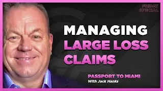 Balancing Pressure and Complexity in Managing Large Loss Claims with Jack Hanks