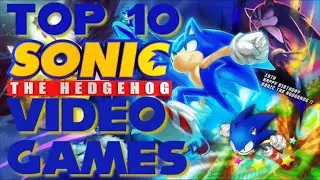 The Top 10 Best Sonic Games!
