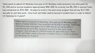 Pablo wants to attend UC Berkeley.One year at UC Berkeley costs received a one-time grant for 1,000