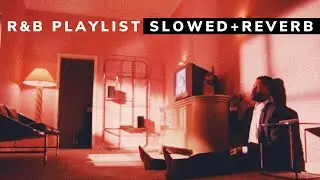 r&b (slowed + reverb) Playlist