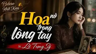 HOA NỞ TRONG LÒNG TAY - Ca sĩ: Điệp 37NA - Bolero nhạc lính 1975 đặc sắc