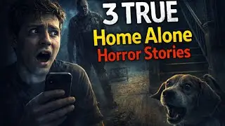 3 True Horror Stories That Happened While I Was Home Alone