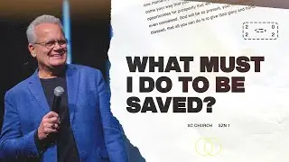What Must I Do To Be Saved? -- Pastor Denny Rodney Duron
