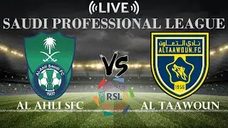 🔴Al Ahli SFC vs Al Taawoun | Saudi Professional League | Live Score