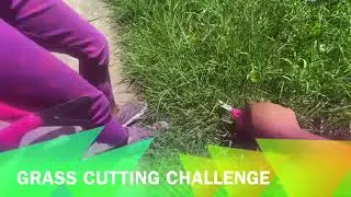 CC4U - Carissa&rsquo; Grass Cutting Challenge