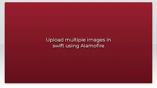 Upload multiple images in swift using Alamofire