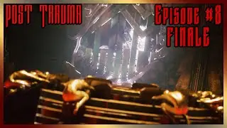 Ep. 8 FINALE [Post Trauma] That Was... Something...
