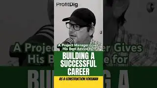 A Project Manager Gives His Best Advice for Building a Successful Career as a Construction Foreman