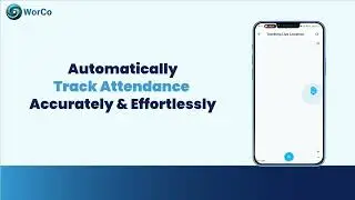 Introducing WorCo's Geofence-based Employee Attendance System - A Spotless Attendance Tracking Tool