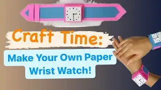 DIY Paper Wrist Watch Craft for Kids: Easy Tutorial