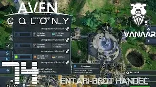 Entari-Brot Handel [VANAAR Kampagne] ★ AVEN COLONY ★ #074 ★ [Deutsch] [Let&acute;s Play]