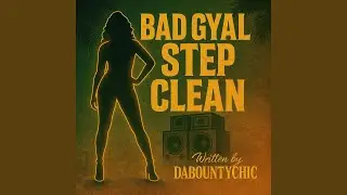 Bad Gyal Step Clean