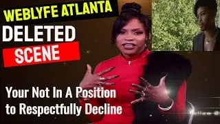 Deleted Scene | WebLYFE ATL I Your Not In A Position to Respectfully Decline | Brandon, Lacie Doll