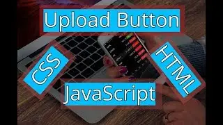 Custom Upload Button|HTML|CSS|JAVASCRIPT