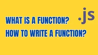 What is a Function? How to write a Function in Javascript?