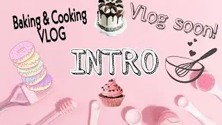 Baking & Cooking Vlog |Intro