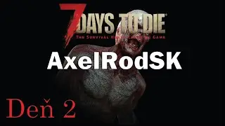 7 DAYS TO DIE [ Alpha 17.4 ] Deň 2 - Prv&yacute; Domov !