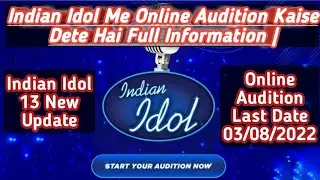 Indian Idol 13 Online Audition Last Date Today | Indian Idol 13 Online Audition Dena Sikhe |