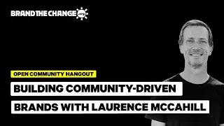 How to build community around your brand | Laurence McCahill