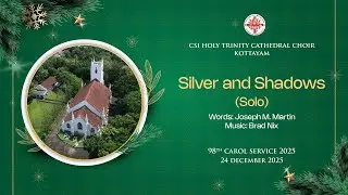 Silver and Shadows | 98th Carol Service 2025 | CSI Cathedral Choir Kottayam