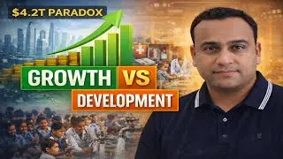 $4.2 Trillion Economy but HDI Rank 130? | Growth vs Development Explained