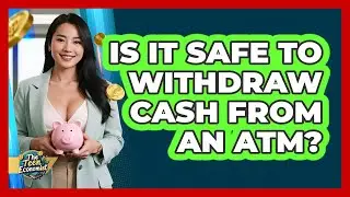 Is It Safe to Withdraw Cash From an ATM?