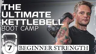 7: Beginner Kettlebell Workout (Strength Training)🔥Ultimate Kettlebell Boot Camp
